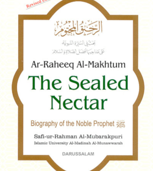 The Sealed Nectar - Biography of Prophet Muhammad - WOL Foundation